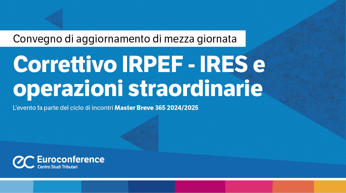 Immagine Correttivo IRPEF – IRES e operazioni straordinarie | Euroconference